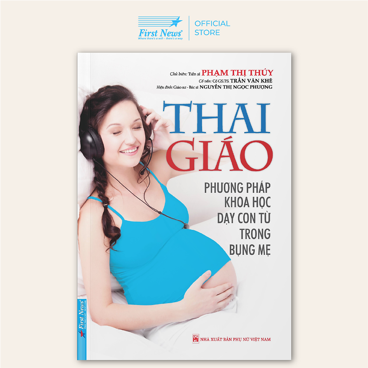 Sách Thai Giáo - Phương Pháp Khoa Học Dạy Con Từ Trong Bụng Mẹ (Tái Bản)