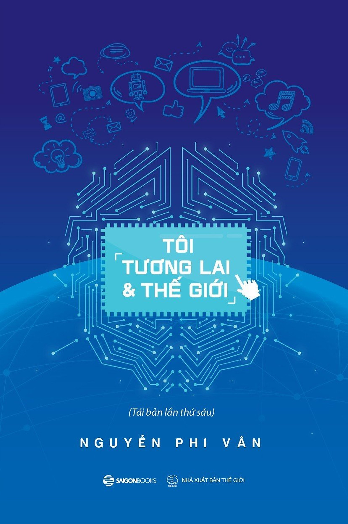 Tôi, Tương Lai Và Thế Giới (Tái Bản)