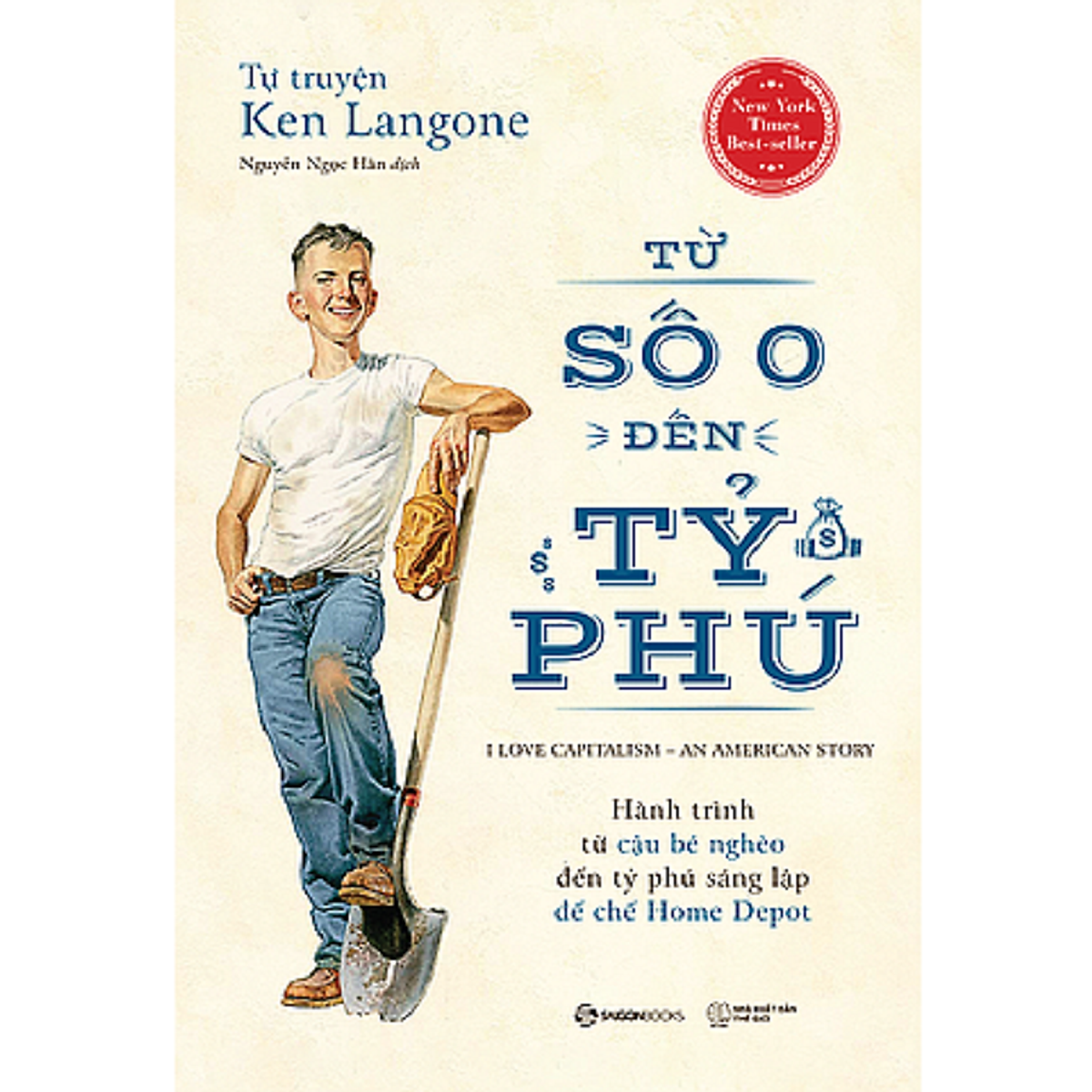 SÁCH: Tự truyện Ken Langone: Từ số 0 đến tỷ phú (I Love Capitalism!: An American Story) - Tác giả: Ken Langone