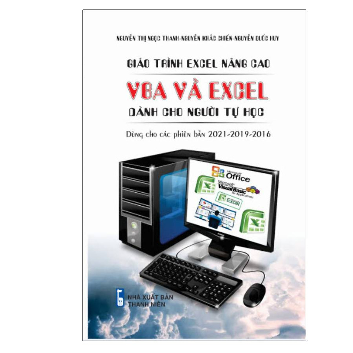 Giáo Trình Excel Nâng Cao VBA Và Excel Dành Cho Người Tự Học Dùng Cho Phiên Bản 2021-2019-2016