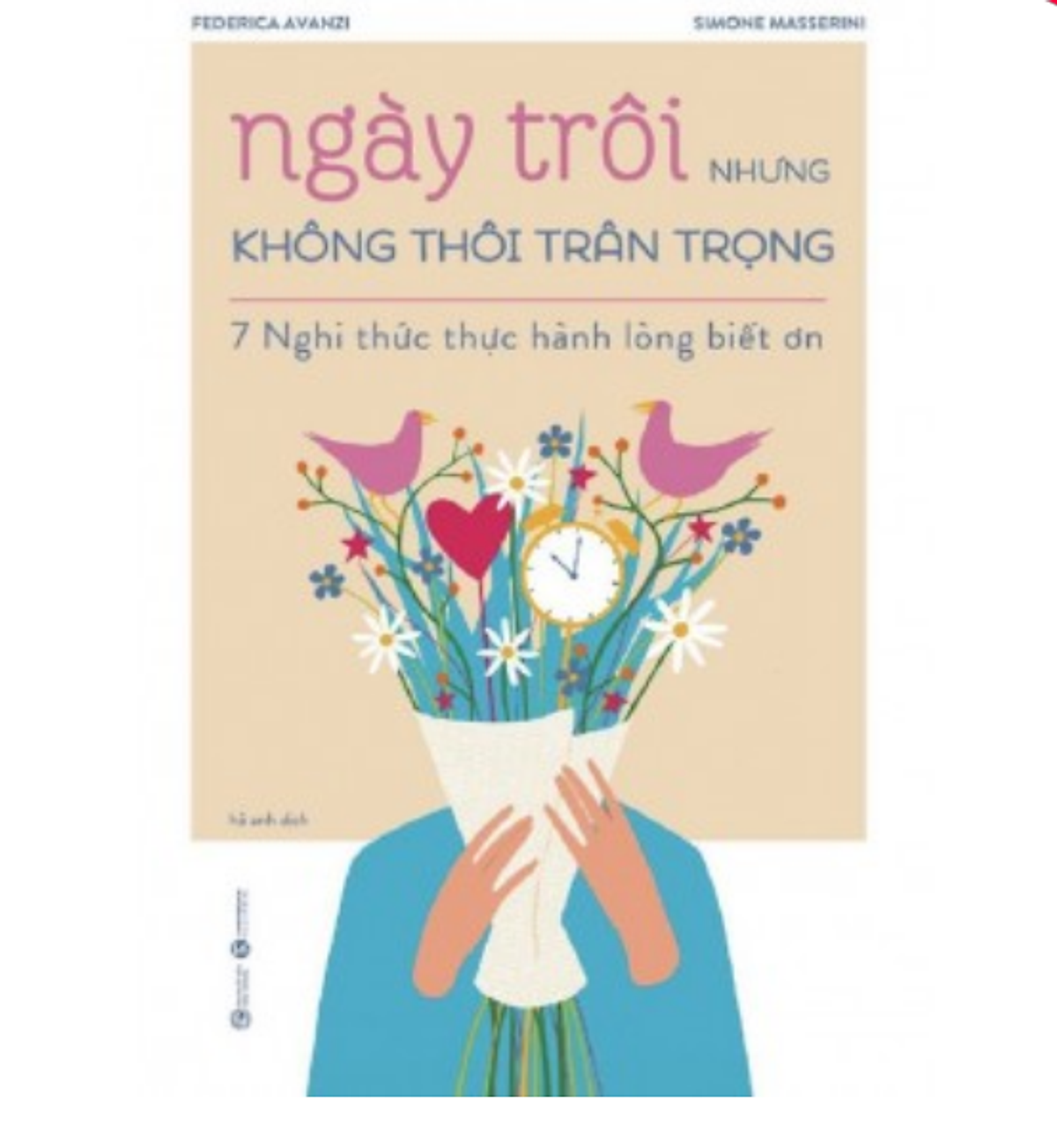 Sách Ngày trôi nhưng không thôi trân trọng – 7 nghi thức thực hành lòng biết ơn ( Tặng kèm Bookmark Happy)