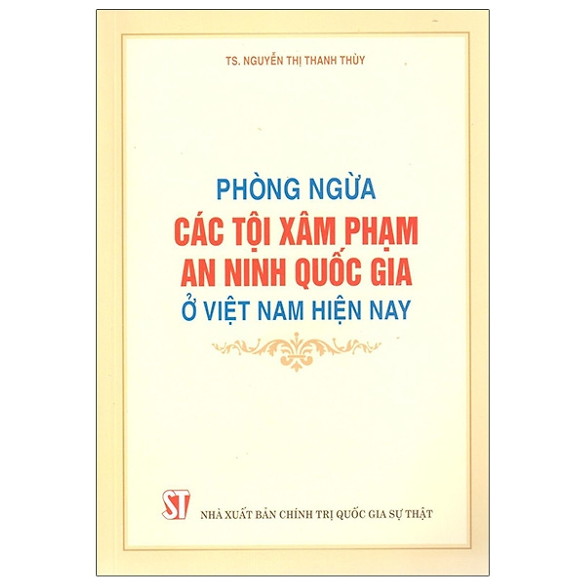 Phòng Ngừa Các Tội Xâm Phạm An Ninh Quốc Gia Ở Việt Nam Hiện Nay