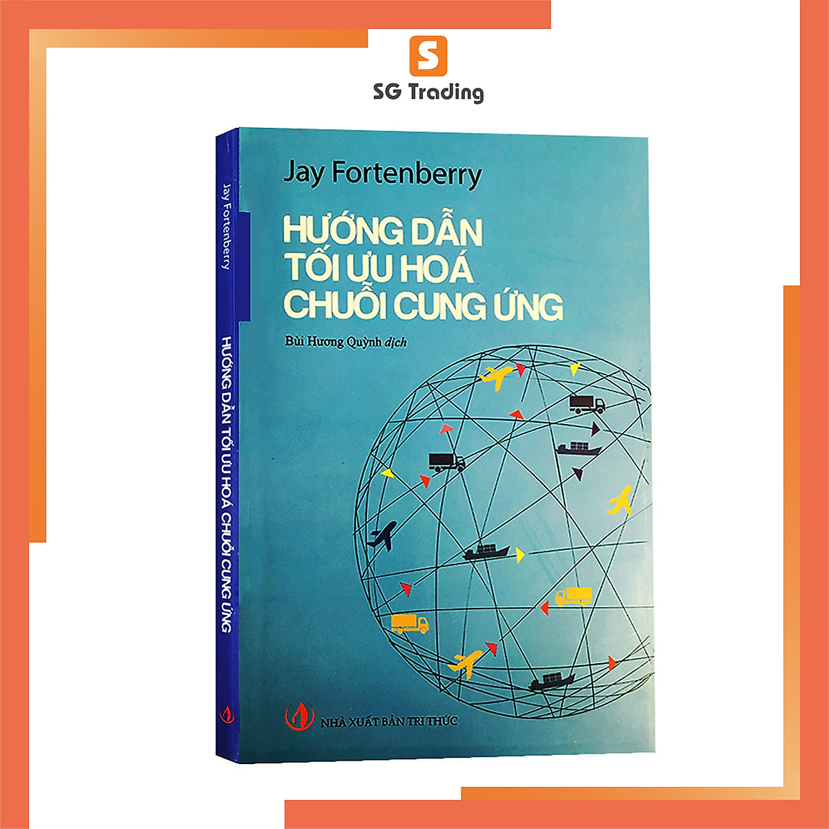 Hướng Dẫn Tối Ưu Hóa Chuỗi Cung Ứng - Jay Fortenberry