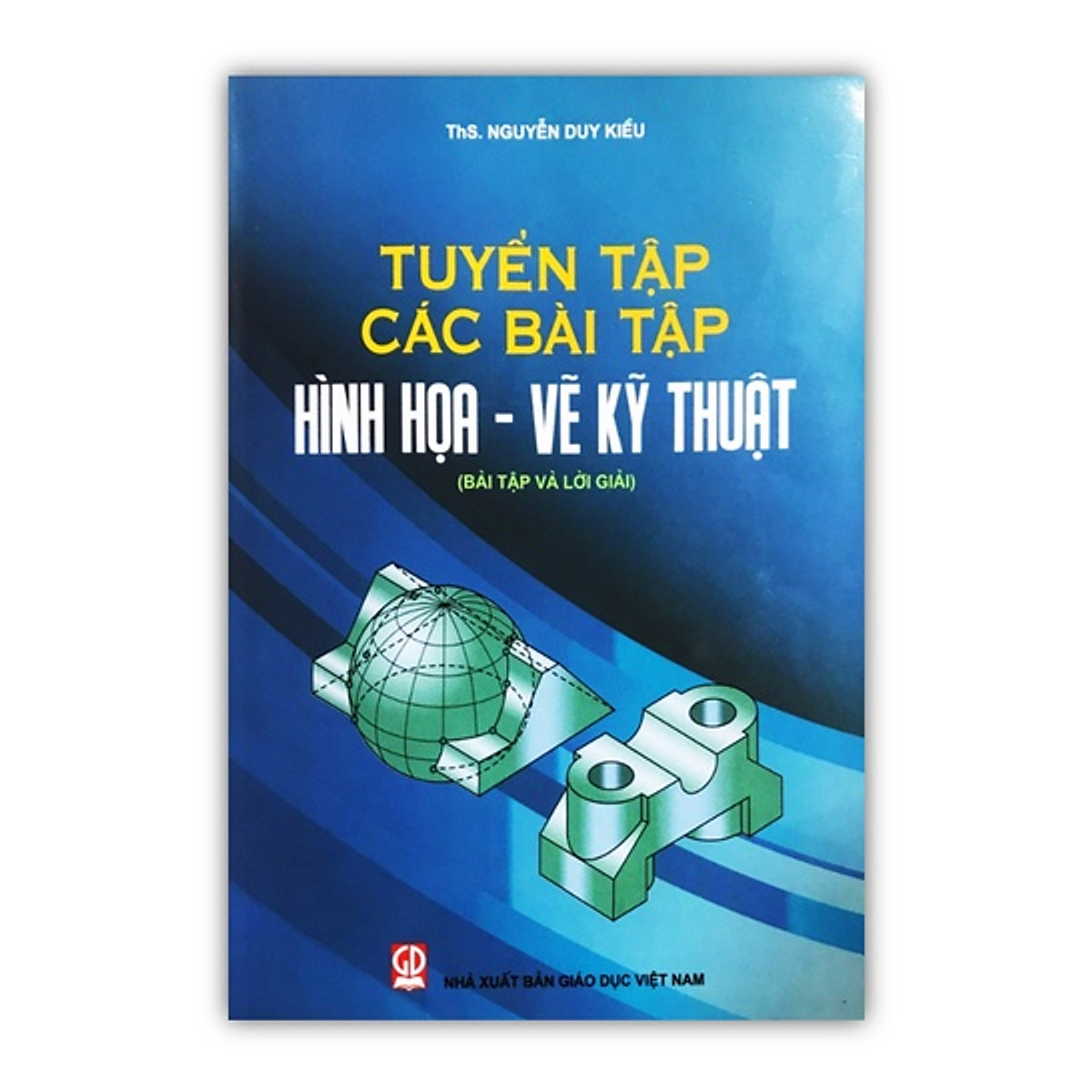 Tuyển Tập Các Bài Tập Hình Họa - Vẽ Kỹ Thuật (Bài Tập Và Lời Giải)