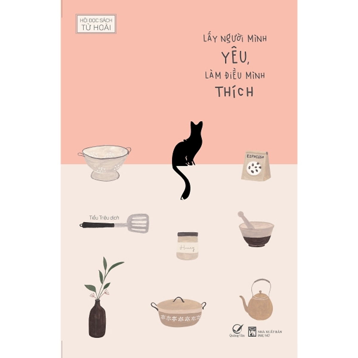 Lấy Người Mình Yêu, Làm Điều Mình Thích - Tặng Kèm 1 Bookmark + 3 Postcard (Số Lượng Có Hạn)