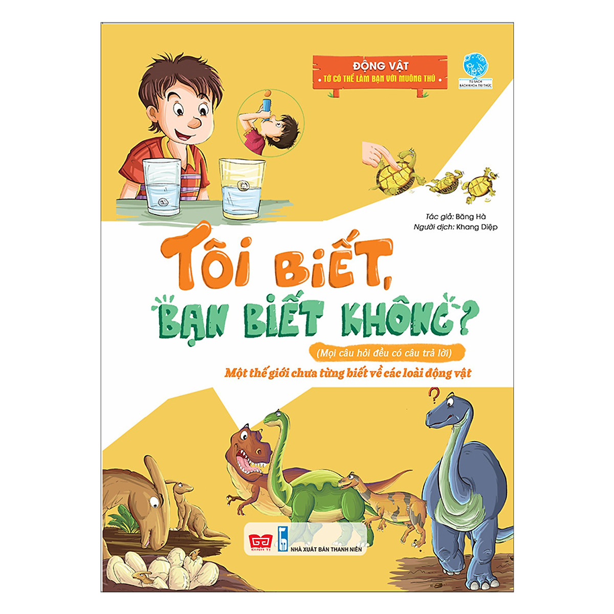 Tôi Biết, Bạn Biết Không? - Động Vật: Tớ Có Thể Làm Bạn Với Muông Thú