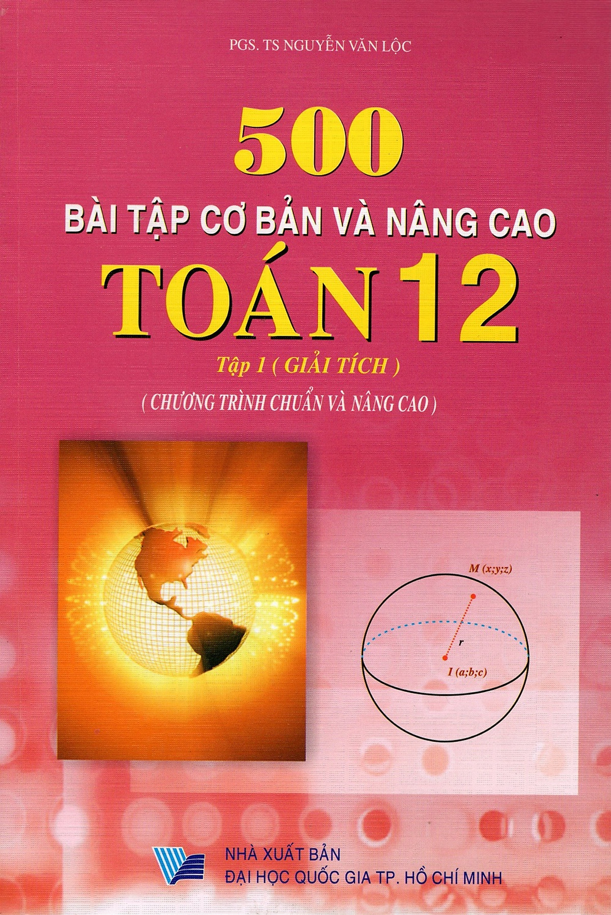 500 Bài Tập Cơ Bản Và Nâng Cao Toán Lớp 12 (Tập 1) - Giải Tích