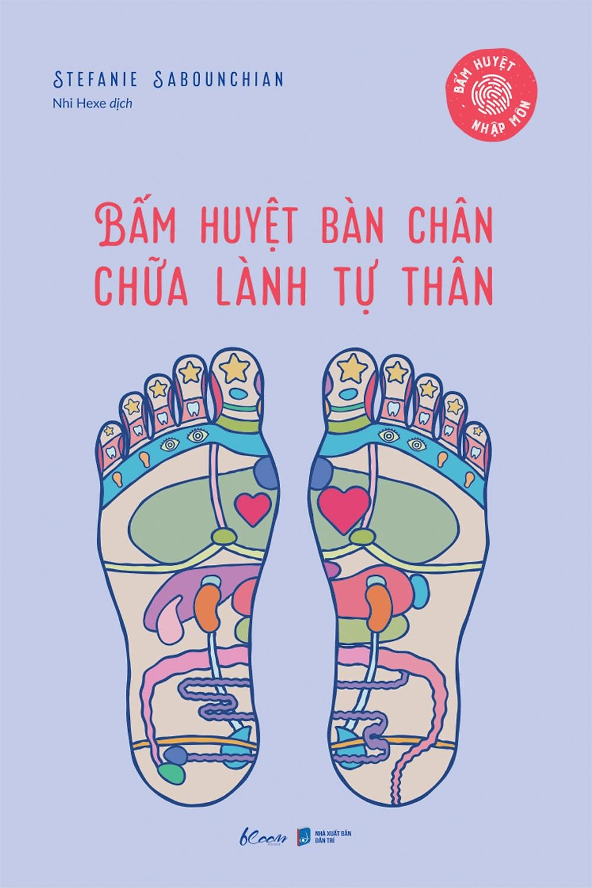 Bấm Huyệt Bàn Chân - Chữa Lành Tự Thân (Bấm Huyệt Nhập Môn)