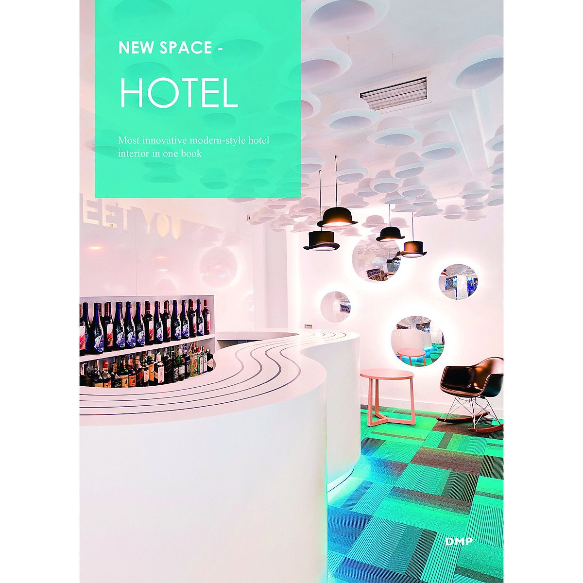  New Space-Hotel : Most Innovative Modern-Style Hotel Interior in One Book