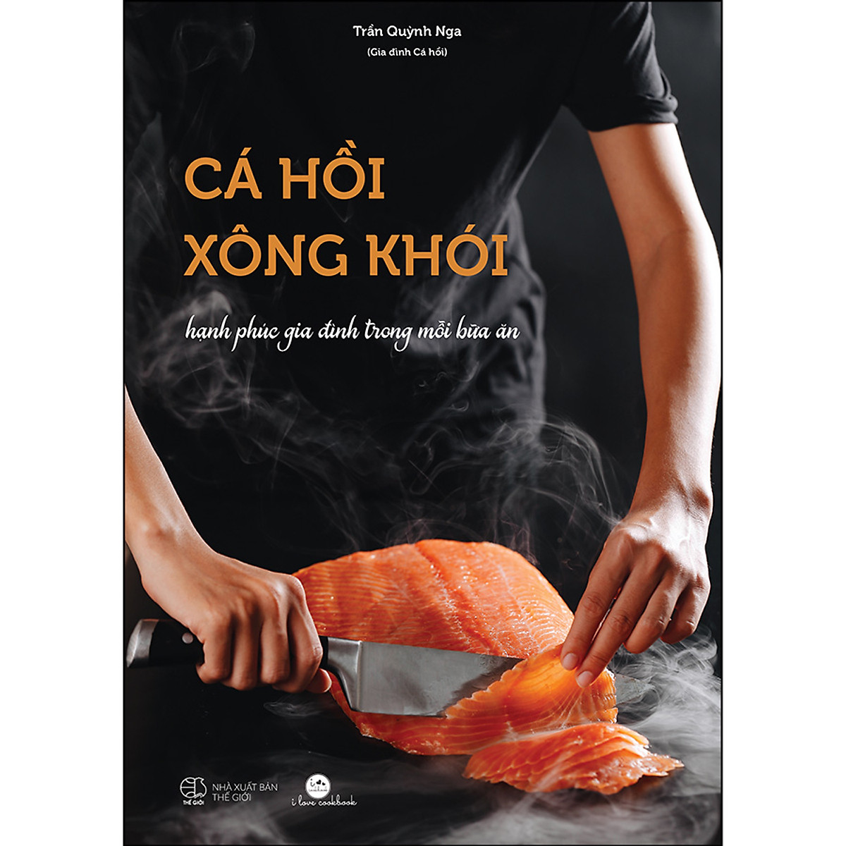 Cá Hồi Xông Khói (Hạnh Phúc Gia Đình Trong Mỗi Bữa Ăn)