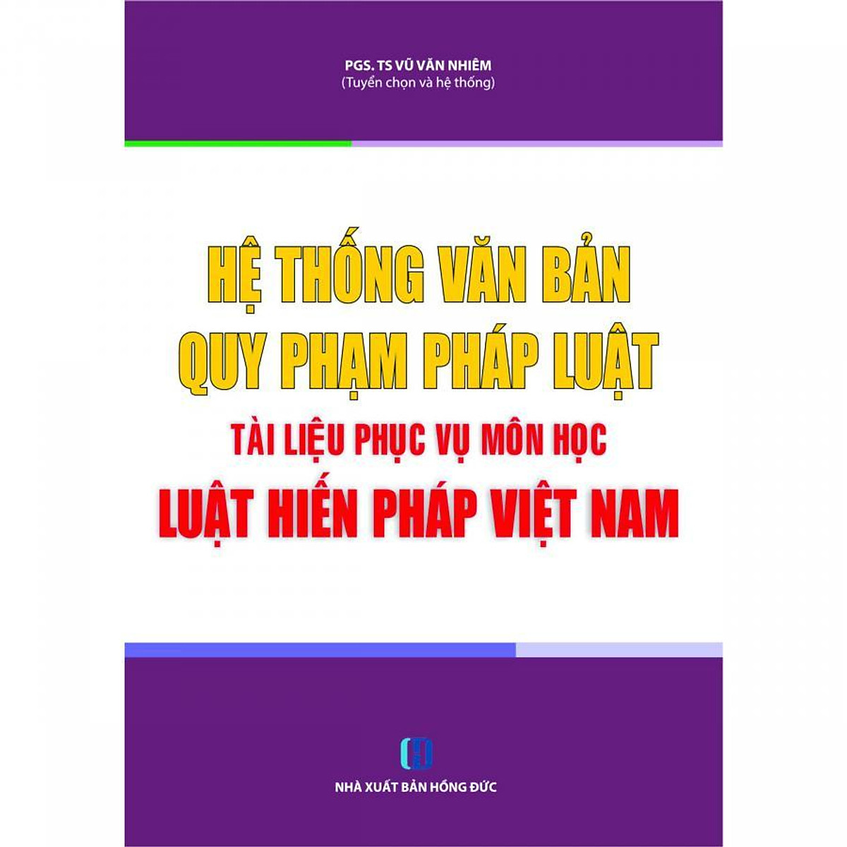 Hệ Thống Văn Bản Quy Phạm Pháp Luật Tài Liệu Phục Vụ Môn Học Luật Hiến Pháp Việt Nam