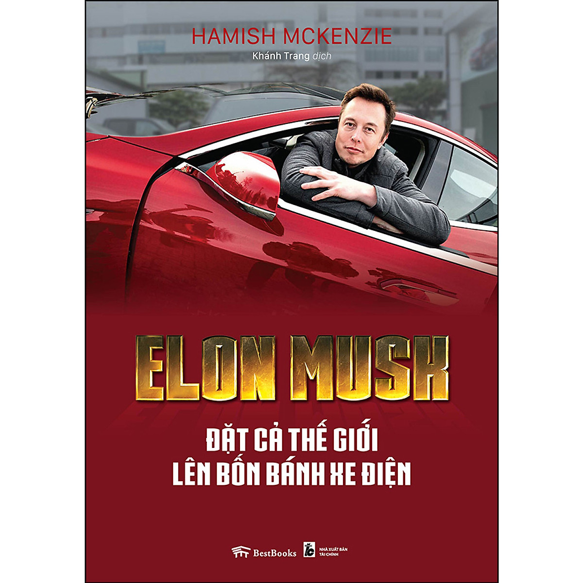 Elon Musk - Đặt cả thế giới lên bốn bánh xe điện