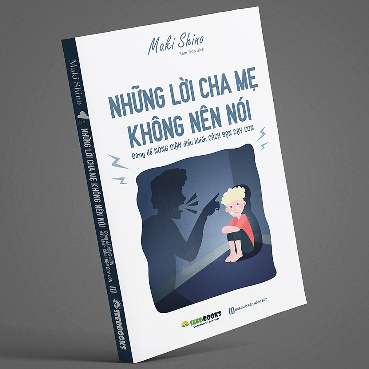 Những Lời Cha Mẹ Không Nên Nói - Đừng Để Nóng Giận Điều Khiển Cách Bạn Dạy Con