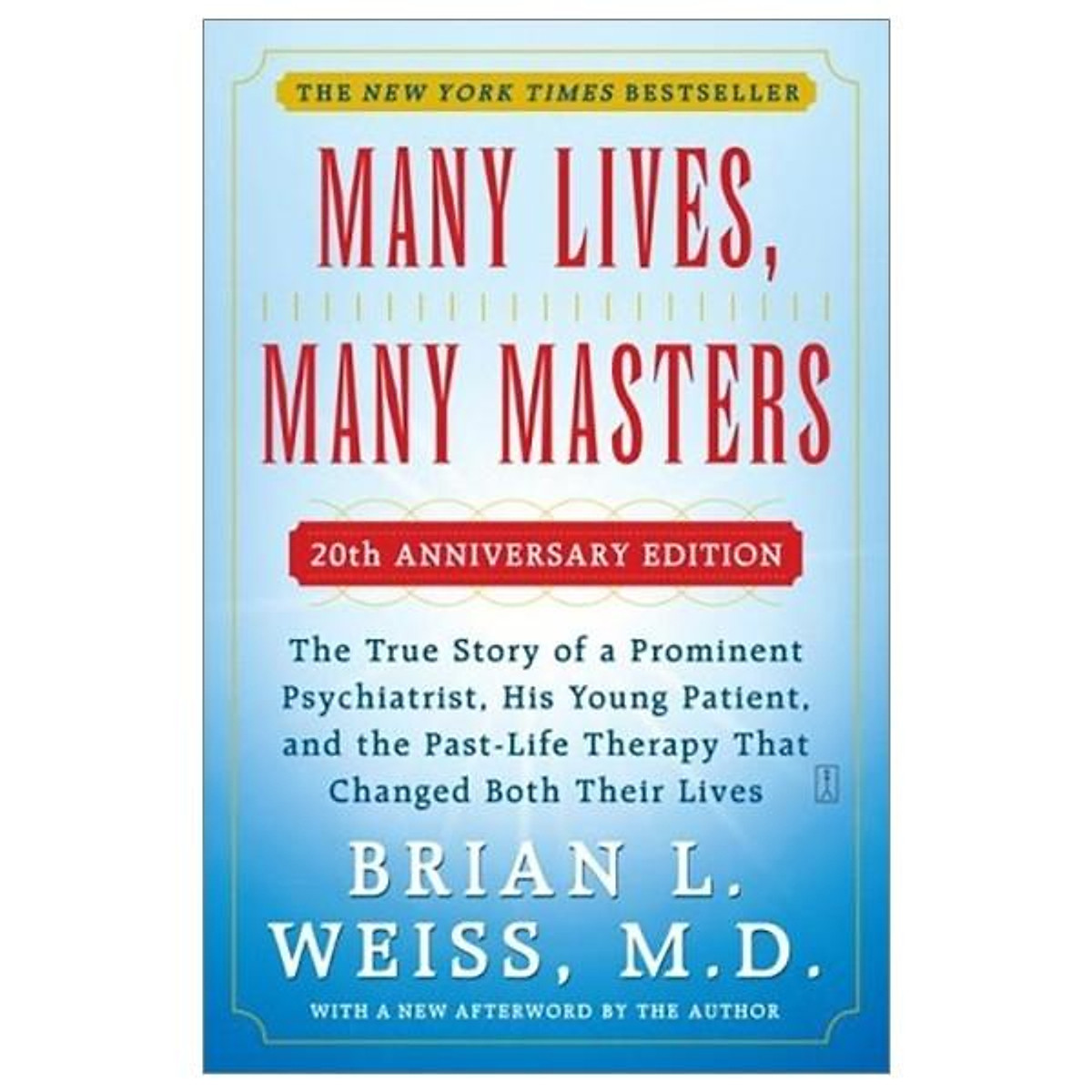 Many Lives, Many Masters: The True Story Of A Prominent Psychiatrist, His Young Patient, And The Past-Life Therapy That Changed Both Their Lives