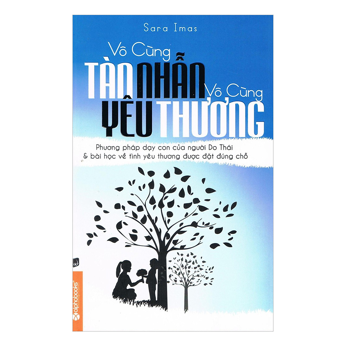 Combo Vô Cùng Tàn Nhẫn, Vô Cùng Yêu Thương + Những Quy Tắc Làm Cha Mẹ (2 Quyển)