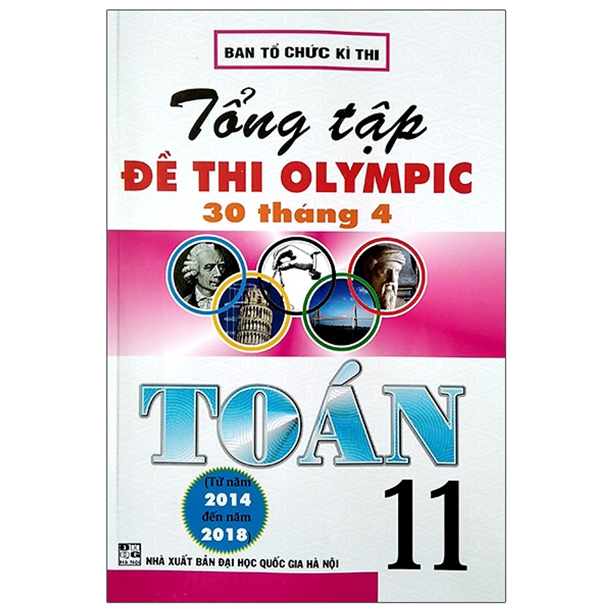 Tổng Tập Đề Thi Olympic 30 Tháng 4 Toán 11 (Từ Năm 2014 Đến Năm 2018) (Tái Bản)