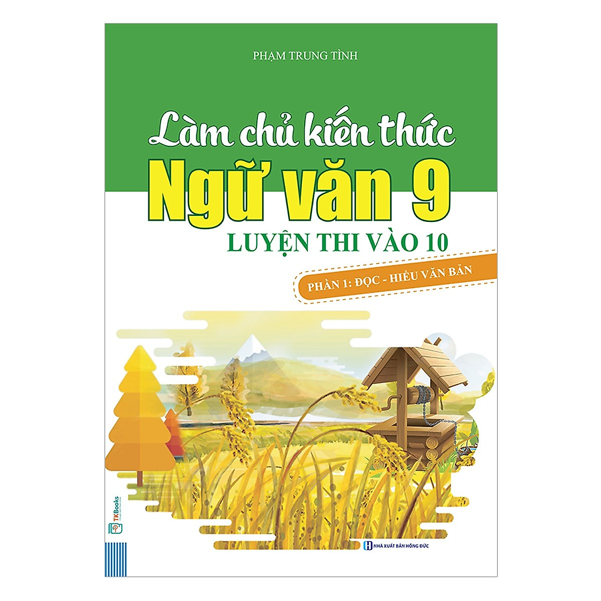 Bộ sách Làm Chủ Kiến Thức Ngữ Văn 9 Luyện Thi Vào 10 ( Phần 1: Đọc Hiểu Văn Bản + Phần 2: Tiếng Việt - Tập Làm Văn ) tặng kèm bookmark 