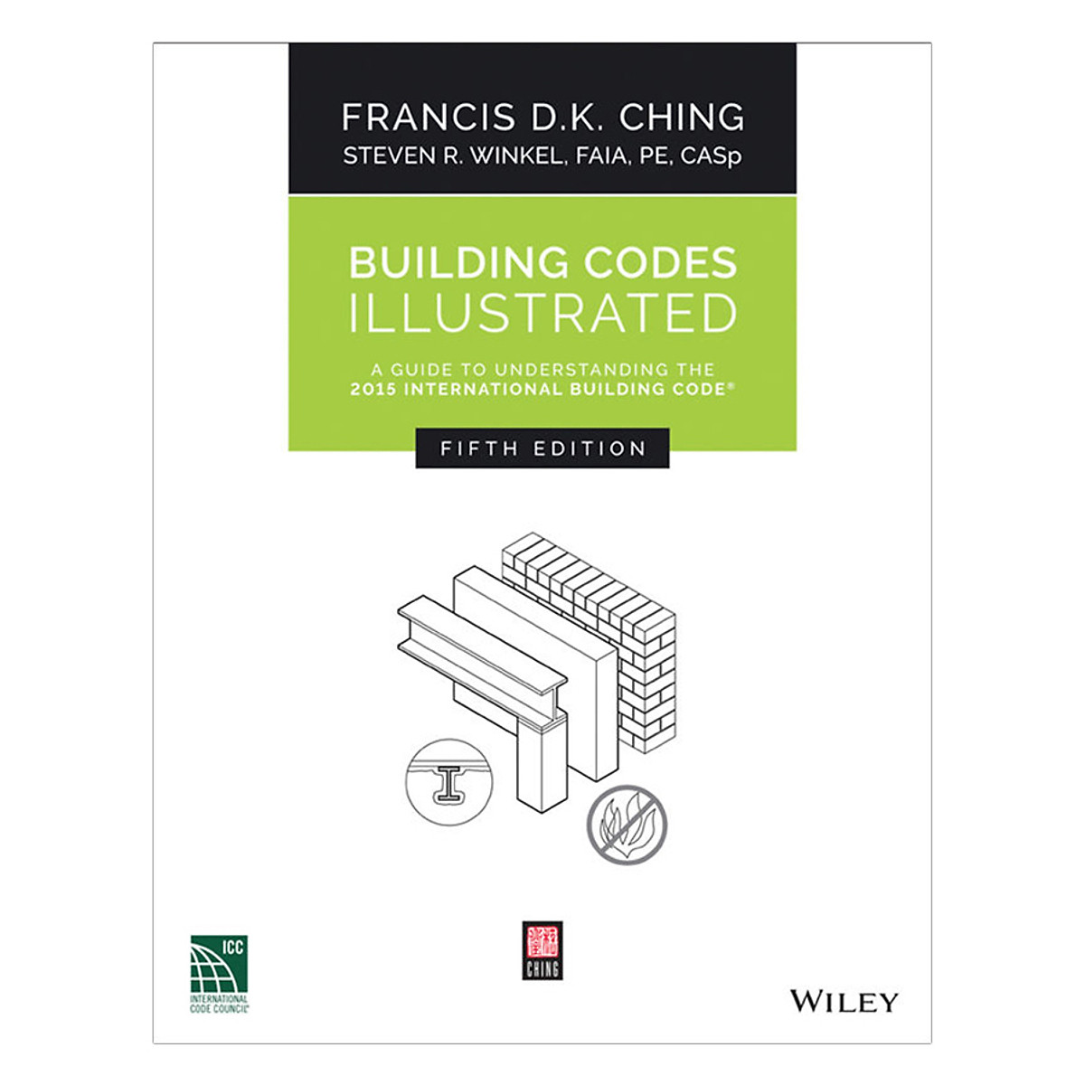 Building Codes Illustrated: A Guide To Understanding The 2015 International Building Code, Fifth Edition