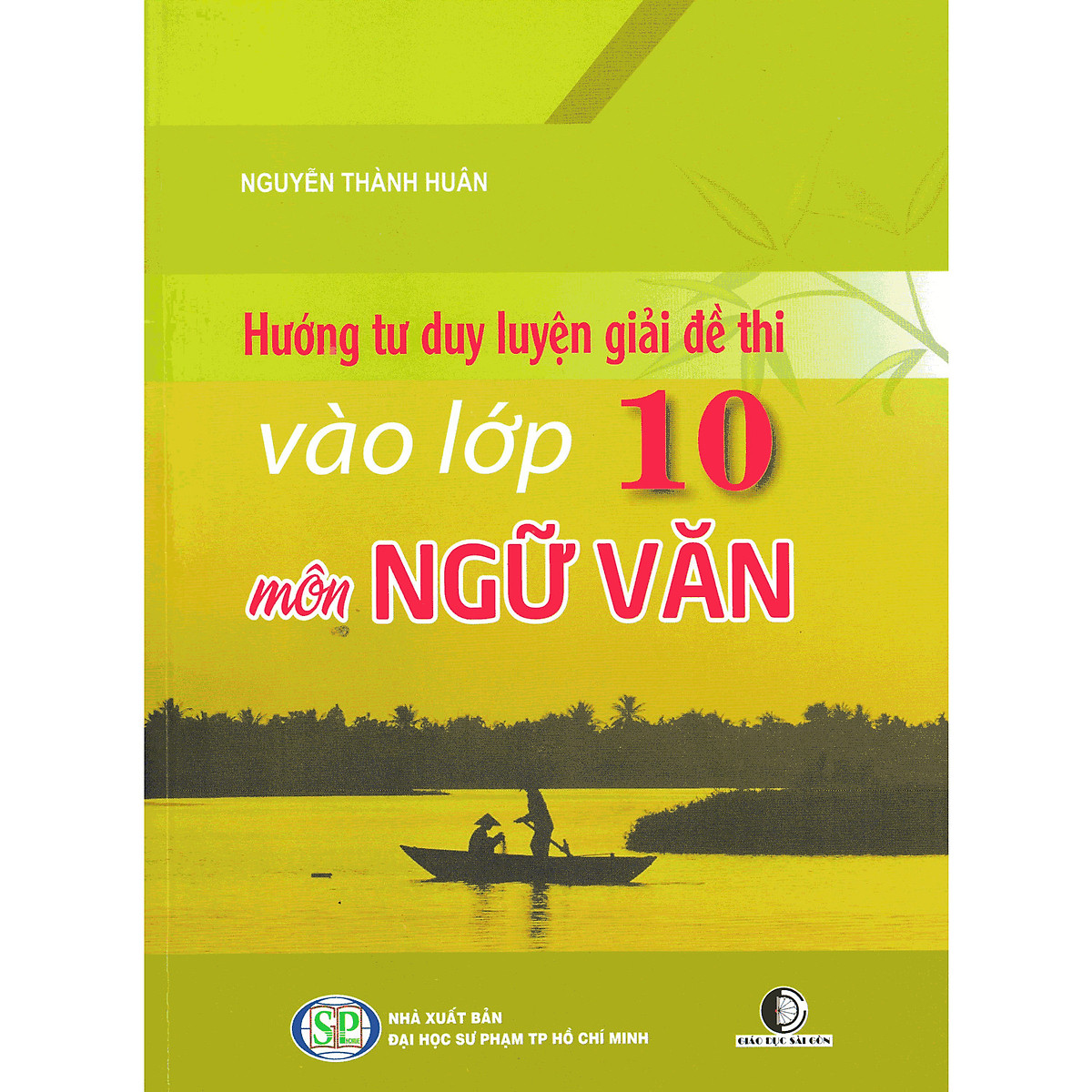 Hướng Tư Duy Luyện Giải Đề Thi Vào Lớp 10 Môn Ngữ Văn (Tái Bản)