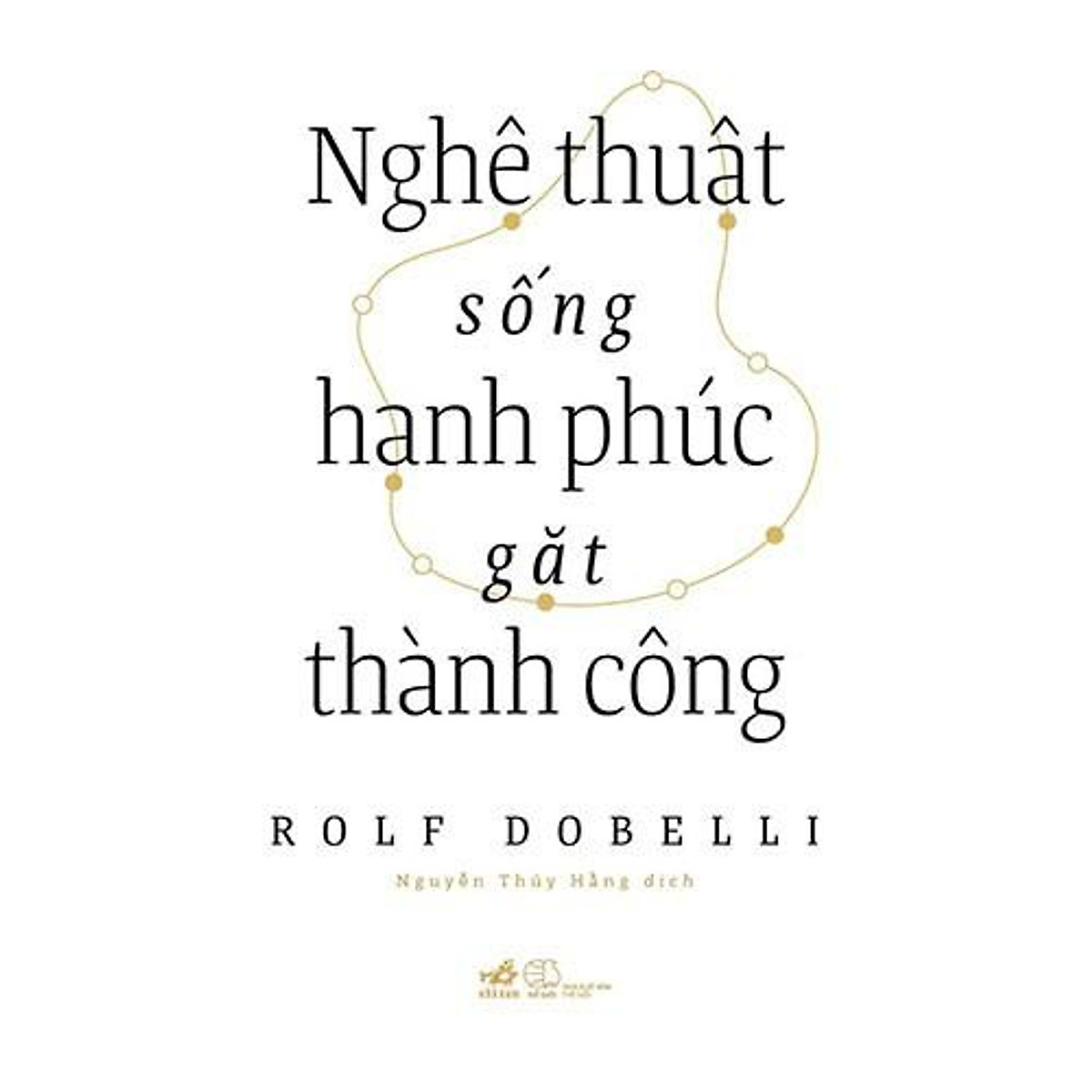 Sách - Nghệ Thuật Sống Hạnh Phúc Gặt Thành Công (tặng kèm bookmark thiết kế)