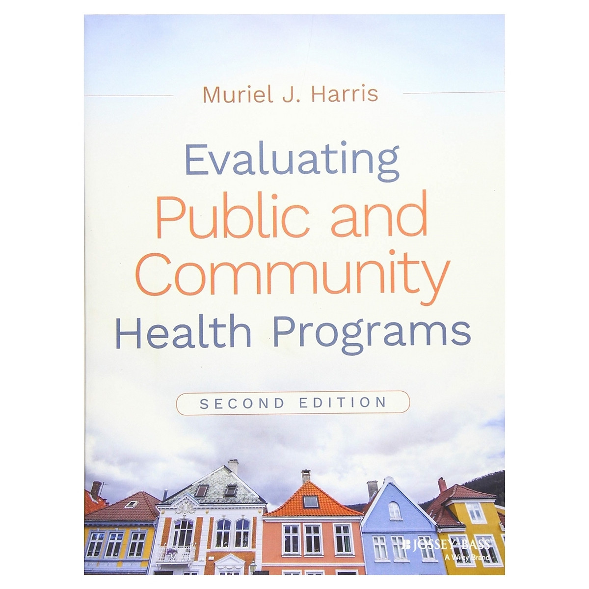 Evaluating Public And Community Health Programs, 2Nd Edition