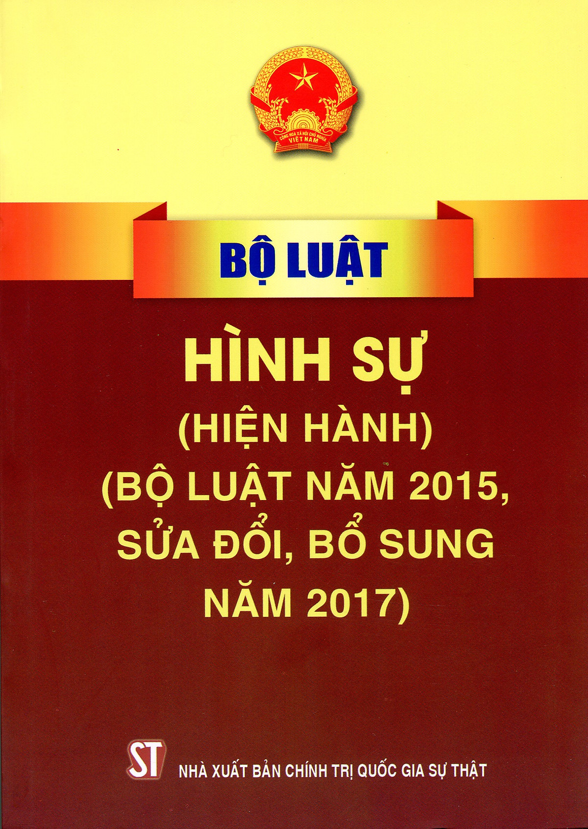 Bộ Luật Hình Sự Hiện Hành (Bộ Luật Năm 2015, Sửa Đổi, Bổ Sung Năm 2017)