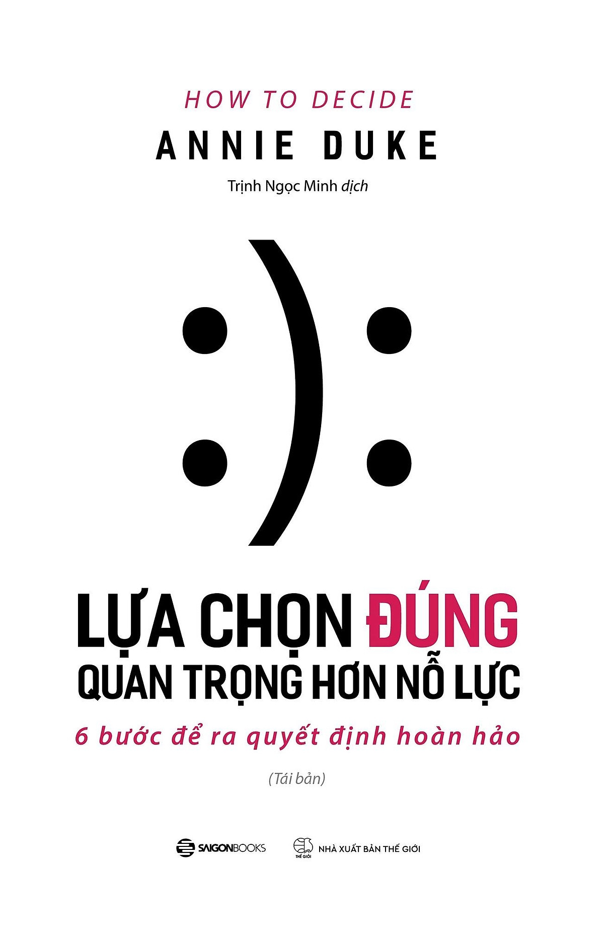 Lựa Chọn Đúng Quan Trọng Hơn Nỗ Lực - 6 Bước Để Ra Quyết Định Hoàn Hảo