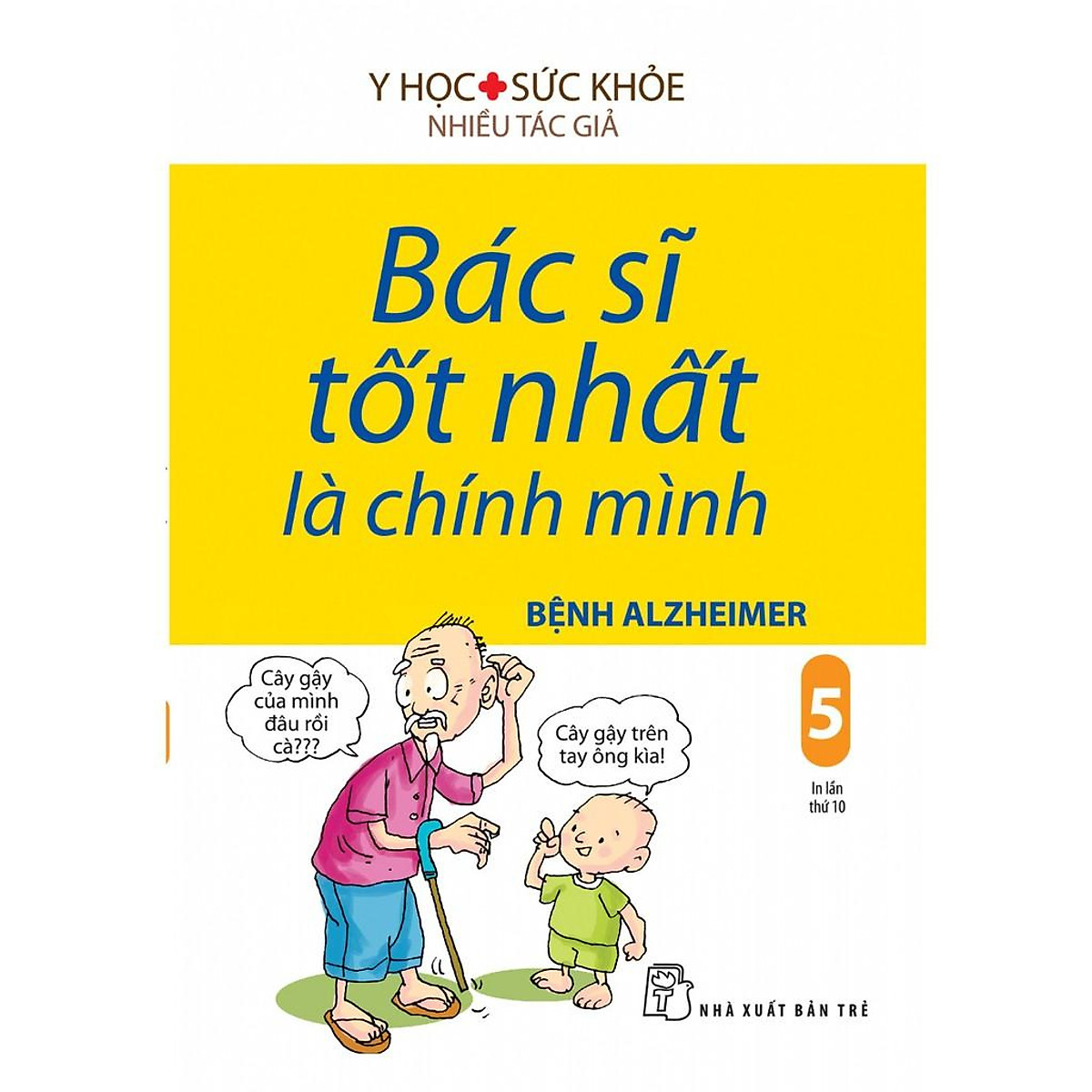 Sách-Bác Sĩ Tốt Nhất Là Chính Mình: Bệnh Alzheimer (Tập 05)