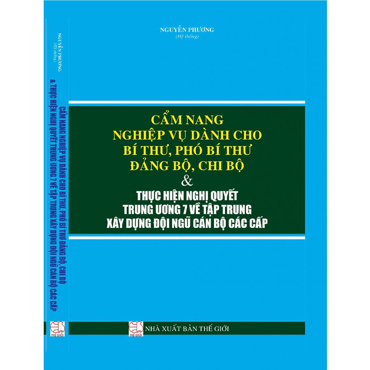 Cẩm Nang Nghiệp Vụ Dành Cho Bí Thư, Phó Bí Thư Đảng Bộ, Chi Bộ & Thực Hiện Nghị Quyết Trung Ương 7 Về Tập Trung Xây Dựng Đội Ngũ Cán Bộ Các Cấp