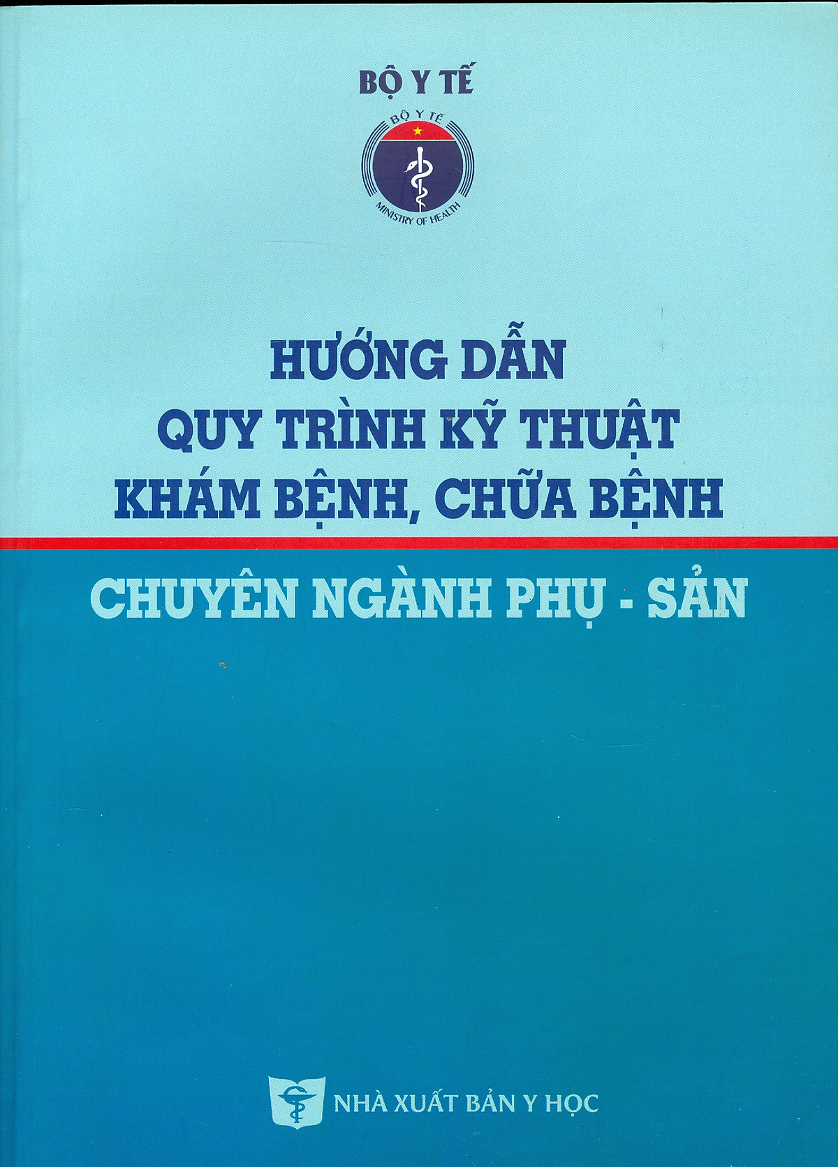 Hướng Dẫn Quy Trình Kỹ Thuật Khám Bệnh, Chữa Bệnh Chuyên Ngành Phụ - Sản