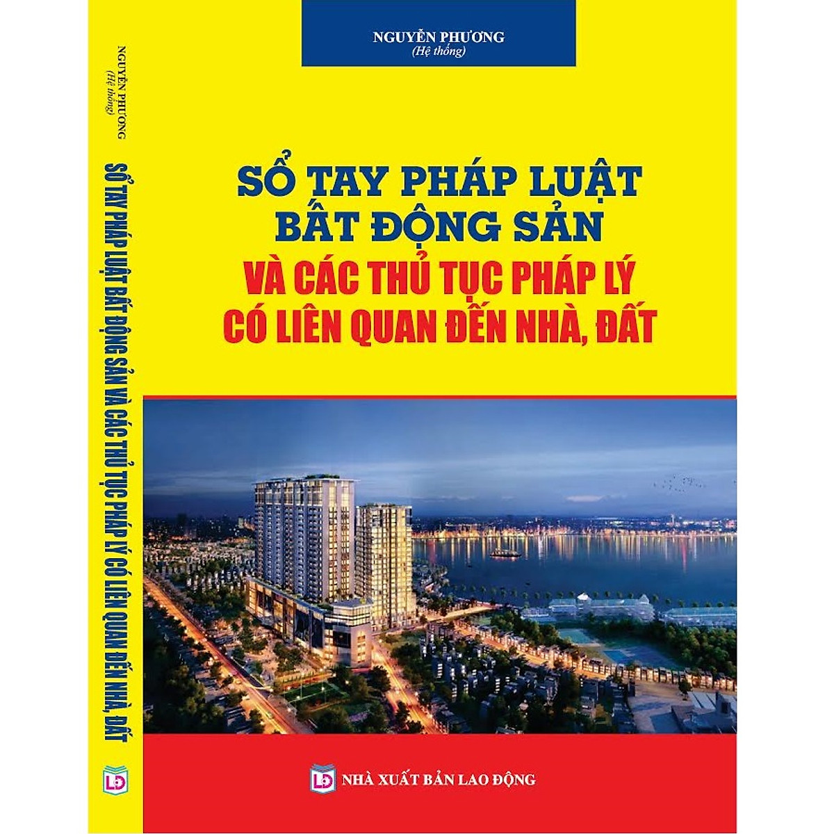 Sổ Tay Pháp Luật Bất Động Sản và Các Thủ Tục Pháp Lý Có Liên Quan Đến Nhà, Đất