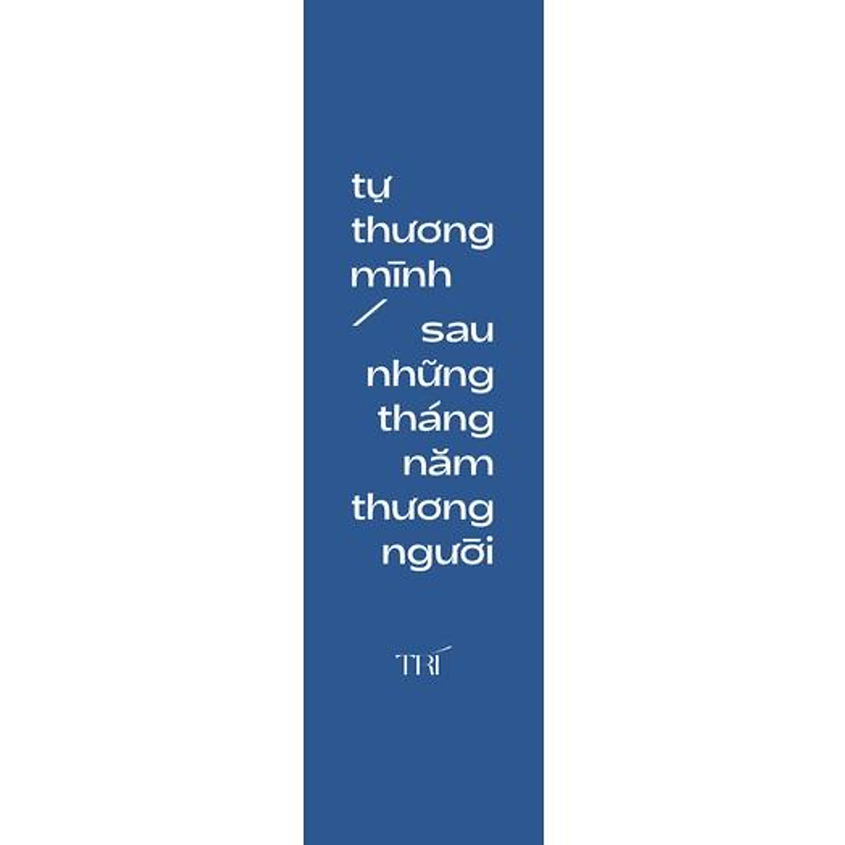 Sách - Tự Thương Mình Sau Những Tháng Năm Thương Người (Tái bản)