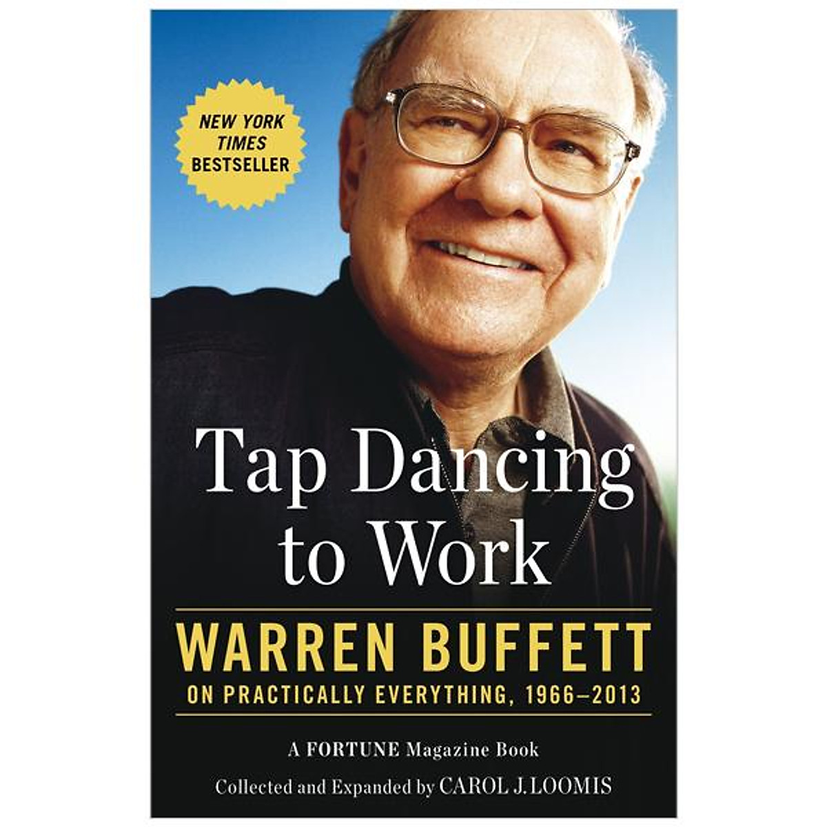 Tap Dancing to Work: Warren Buffett on Practically Everything, 1966-2013