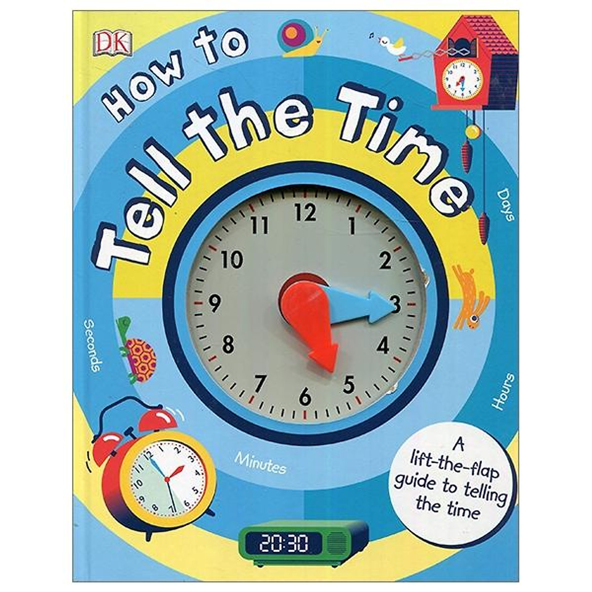 How to Tell the Time: A Lift-the-flap Guide to Telling the Time (Board book)