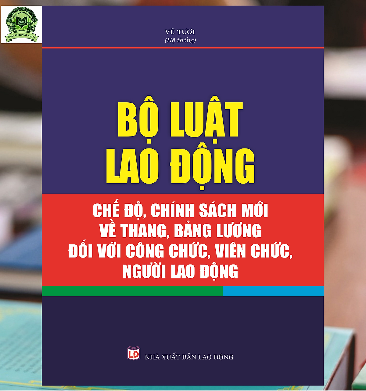 Bộ luật Lao động - Chế độ, chính sách mới về thang, bảng lương đối với công chức, viên chức, người lao động