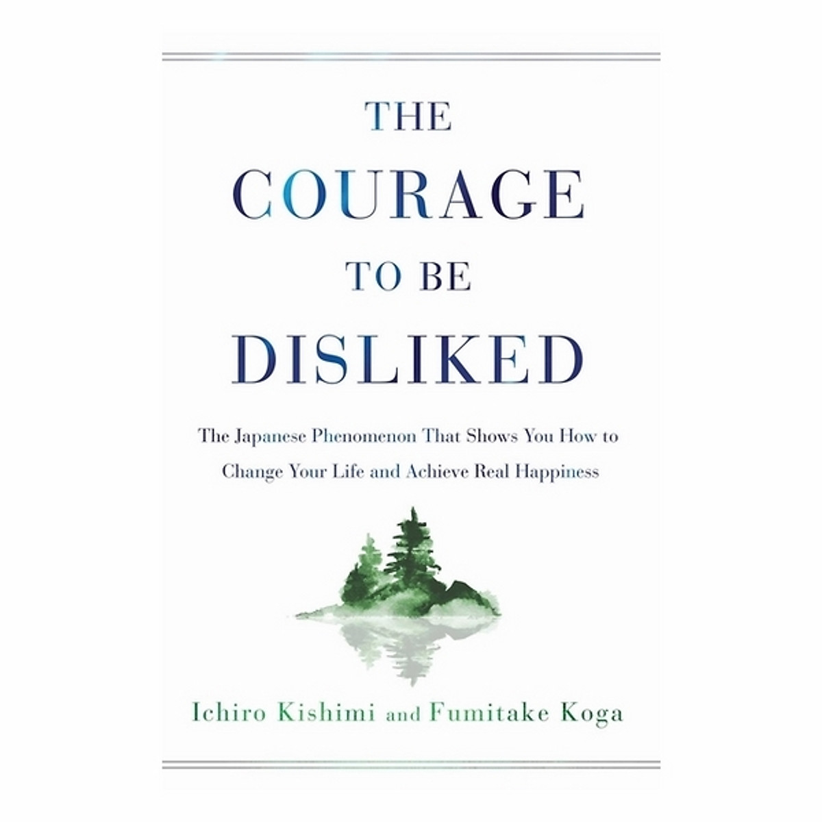 Change yourself. The courage to be disliked. The courage to be disliked книга. Книга ичиро кисими и фумитаке кога the courage to be disliked. The courage to be disliked.