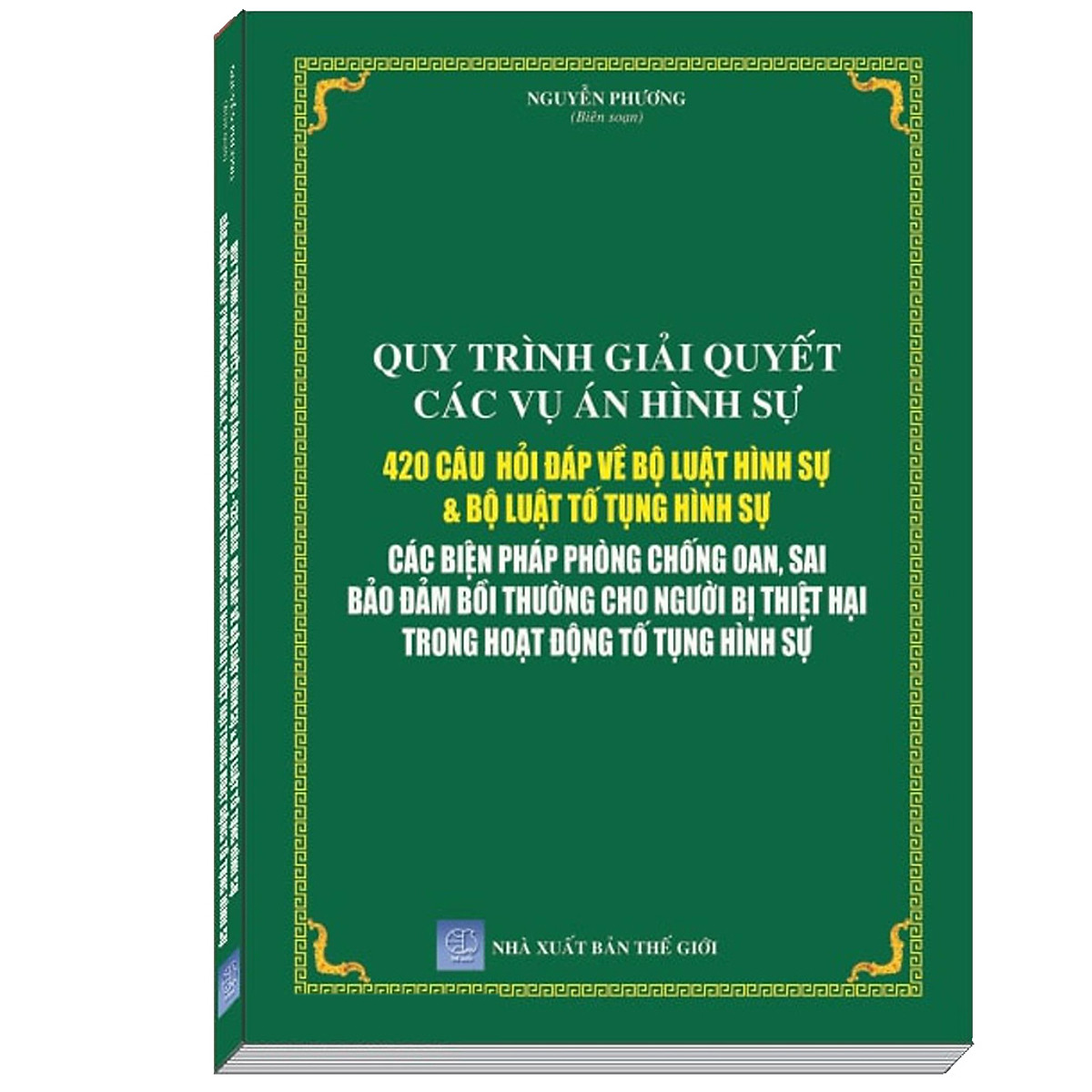 Quy Trình Giải Quyết Các Vụ Án Hình Sự - 420 Câu Hỏi Đáp Về Bộ Luật Hình Sự Và Bộ Luật Tố Tụng Hình Sự - Các Biện Pháp Phòng Chống Oan, Sai Bảo Đảm Bồi Thường Cho Người Bị Thiệt Hại Trong Hoạt Động Tố Tụng Hình Sự 