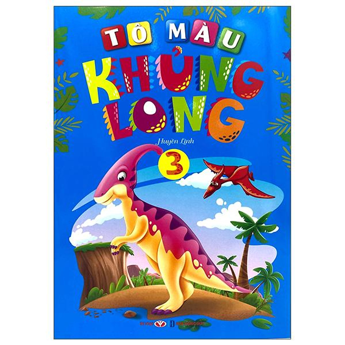 Tô Màu Khủng Long - Tập 3 (2022) - Tô màu - Luyện chữ Tô Màu Khủng Long - Tập 3 (2022) - Tô Màu - Luyện Chữ