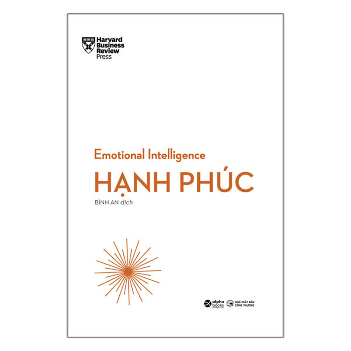 Combo Trọn Bộ HBR Trí Tuệ Xúc Cảm: Hạnh Phúc + Tỉnh Thức + Vượt Qua Nghịch Cảnh + Thấu Cảm + Chuyên Tâm + Lãnh Đạo Đích Thực + Ứng Xử Với Người Khó Nhằn + Lắng Nghe Trong Tỉnh Thức + Quyền Lực Và Tác Động + Gây Ảnh Hưởng Và Thuyết Phục