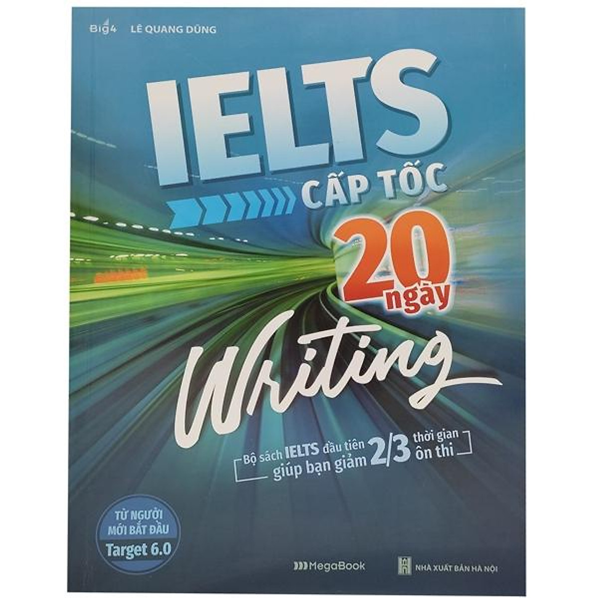 Cấp Tốc - 20 Ngày Writing - Bộ Sách IELTS Đầu Tiên Giúp Bạn Giảm 2/3 Thời Gian Ôn Thi