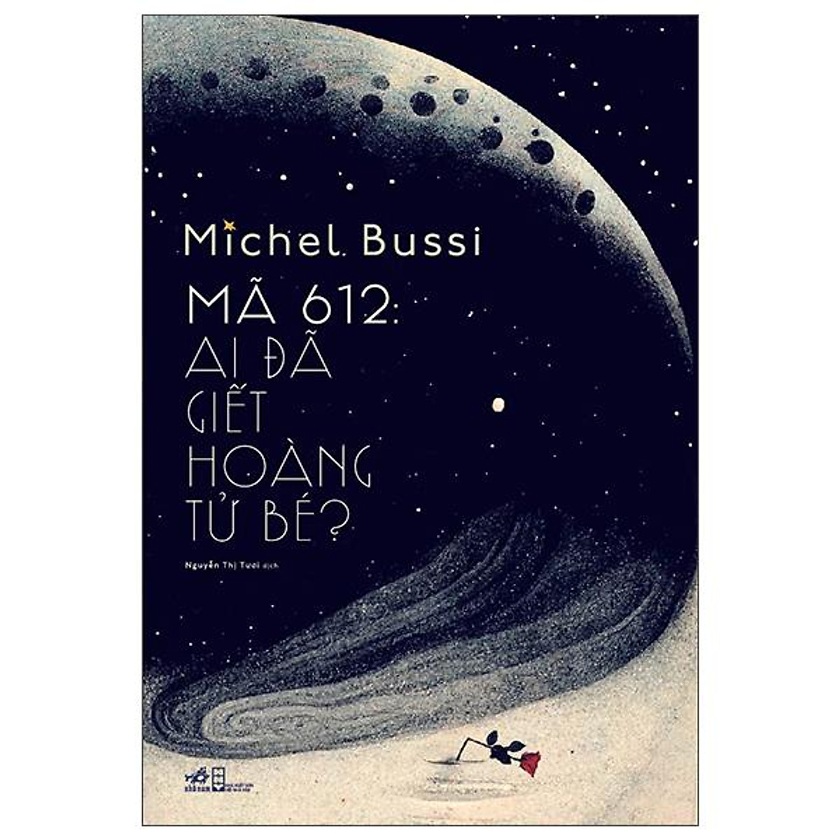 Mã 612: Ai Đã Giết Hoàng Tử Bé - Tiểu Thuyết