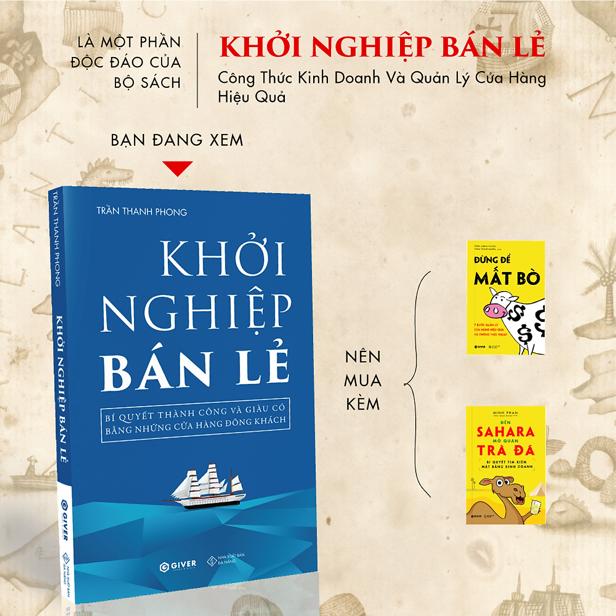 Khởi Nghiệp Bán Lẻ - Bí Quyết Thành Công Và Giàu Có Bằng Những Cửa Hàng Đông Khách - Công Thức Kinh Doanh Và Quản Lý Cửa Hàng Hiệu Quả