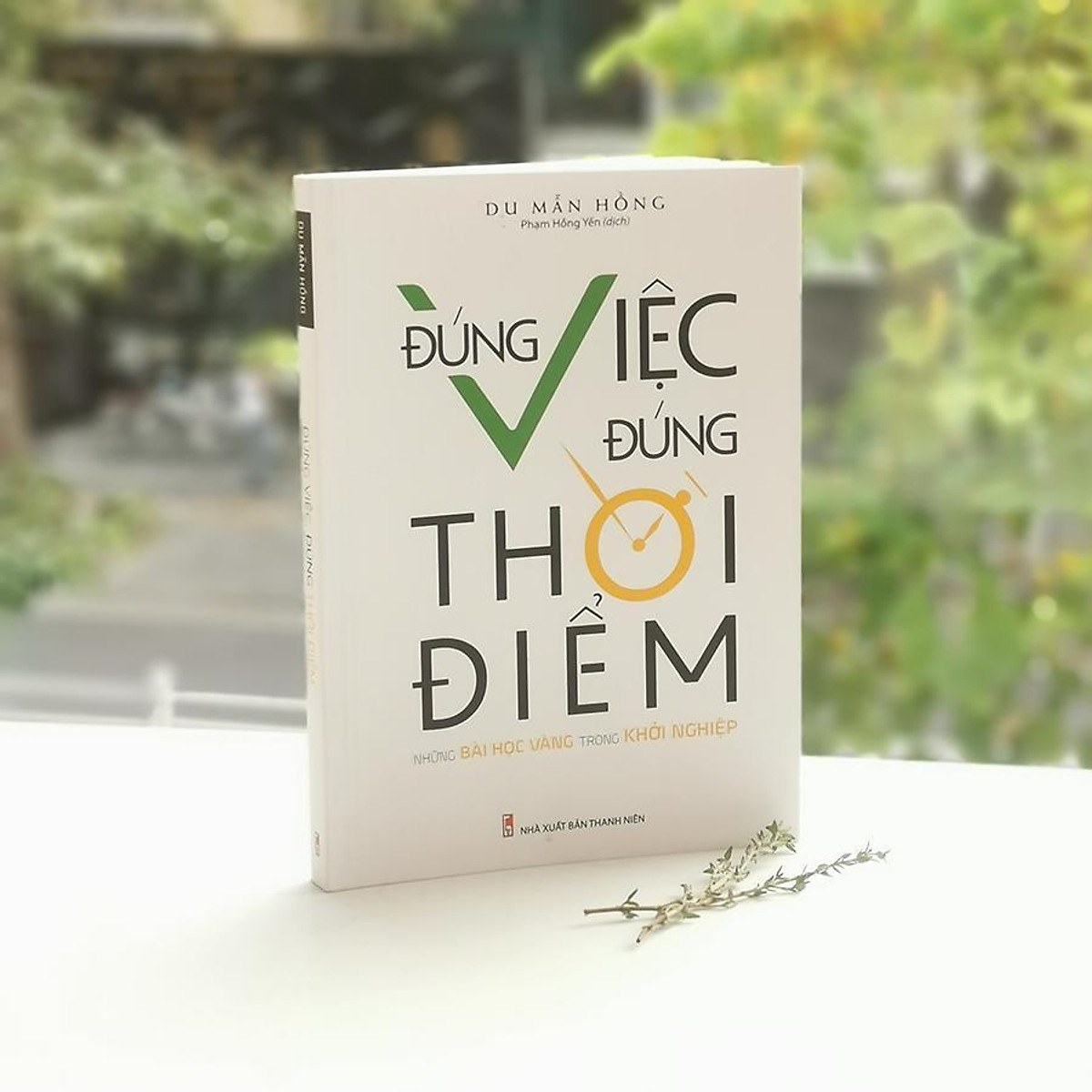 Sách: Đúng Việc Đúng Thời Điểm - Những bài học vàng trong khởi nghiệp - TSKD