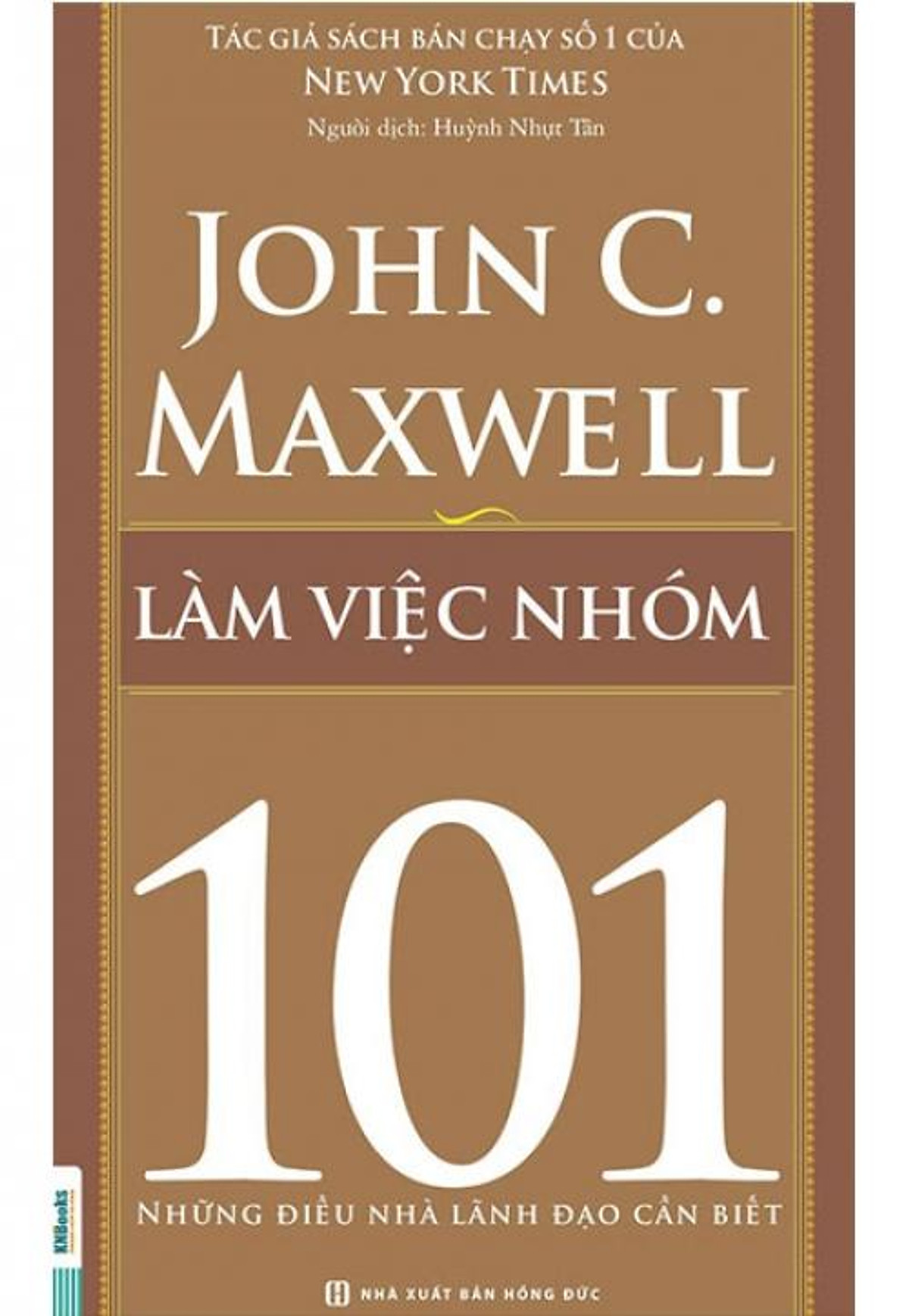 Sách Những Điều Nhà Lãnh Đạo Cần Biết - Làm Việc Nhóm 101