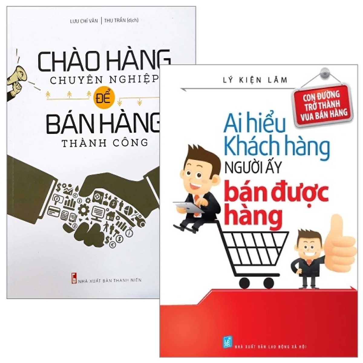 Combo Chào Hàng Chuyên Nghiệp Để Bán Hàng Thành Công + Ai Hiểu Được Khách Hàng Người Đó Bán Được Hàng (Bộ 2 Cuốn)