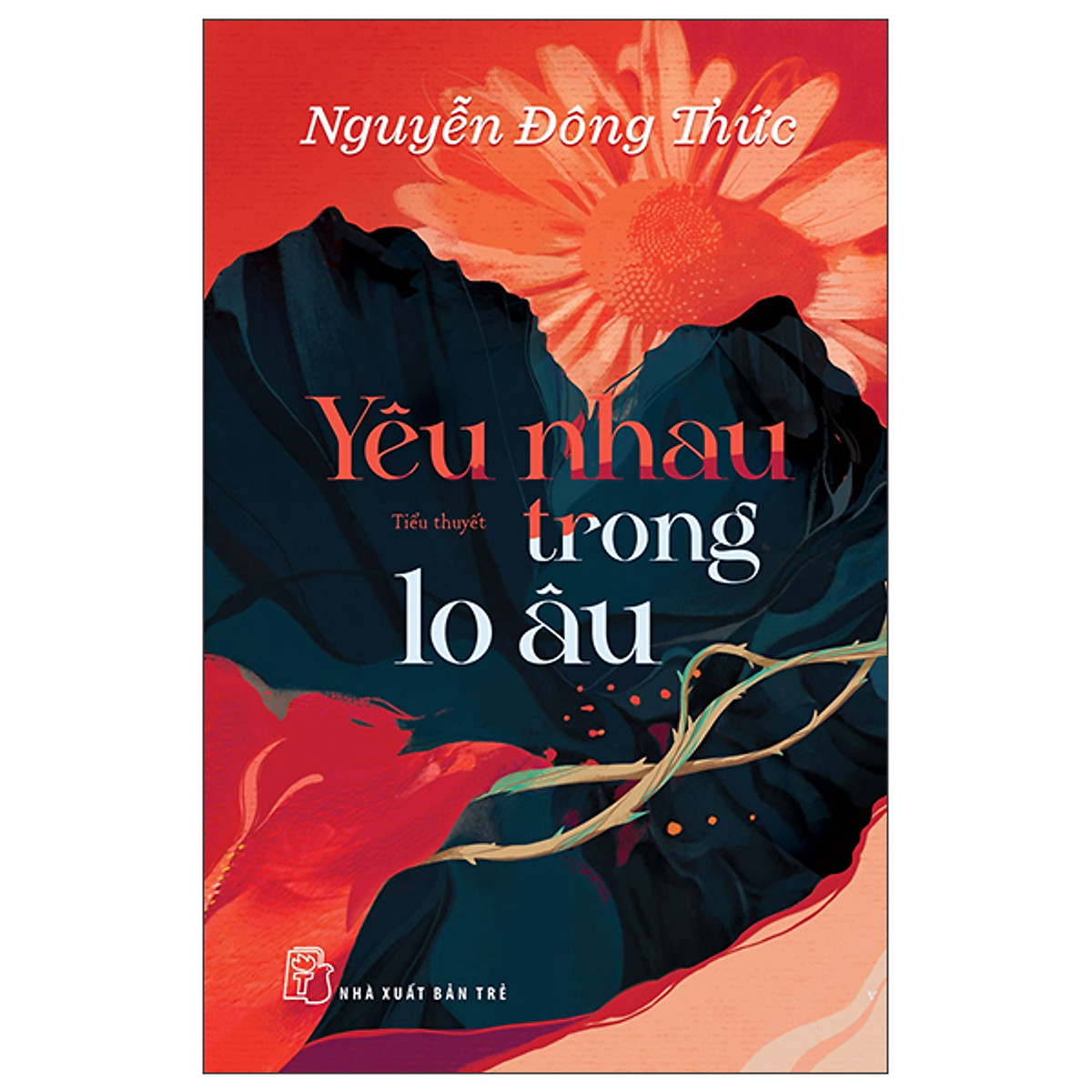 Yêu Nhau Trong Lo Âu - Tiểu Thuyết