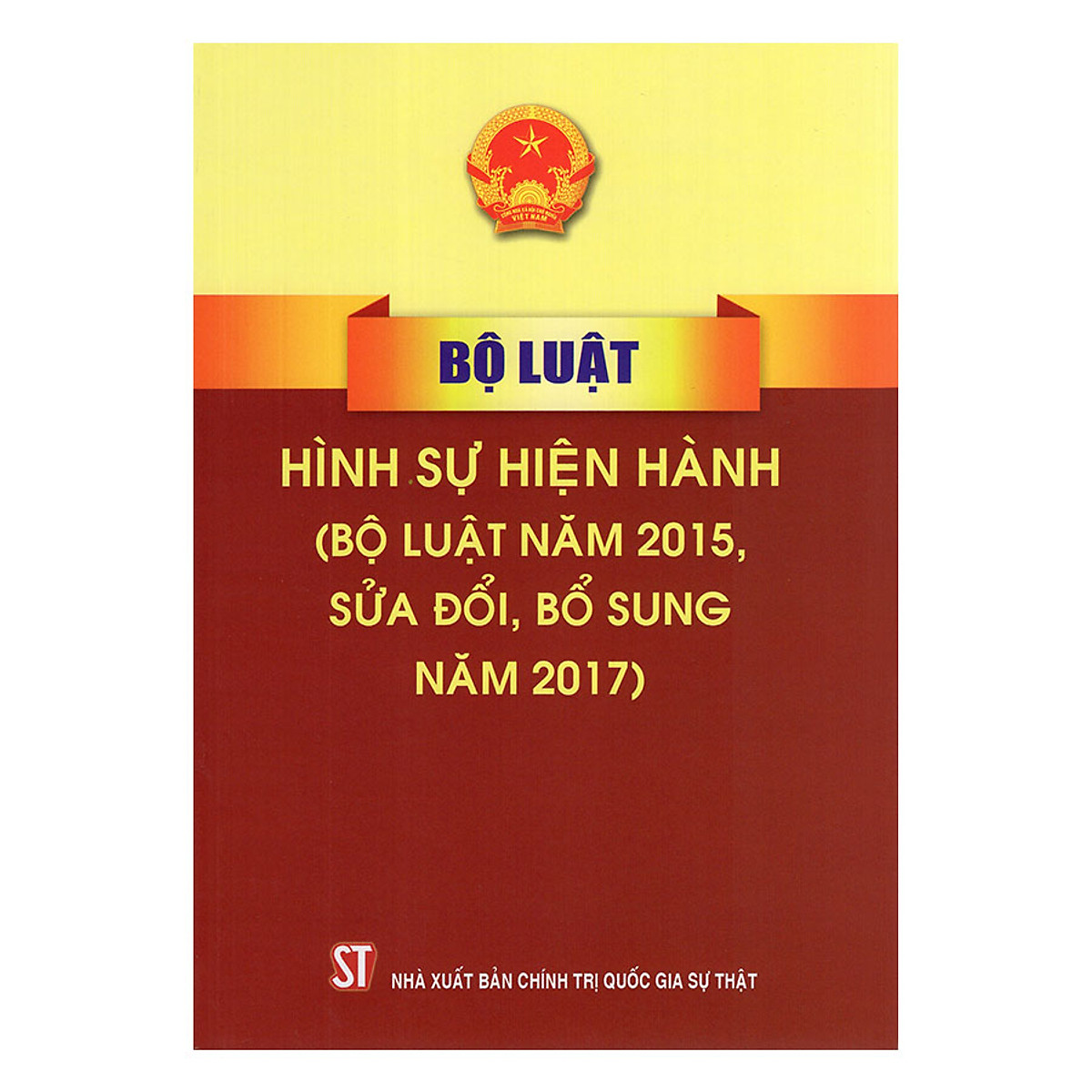 Bộ Luật Hình Sự Hiện Hành (Bộ Luật Năm 2015, Sửa Đổi, Bổ Sung Năm 2017)