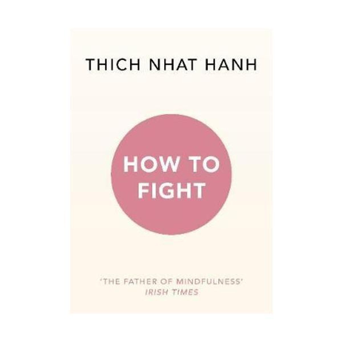 Sách - How to Fight by Thich Nhat Hanh Jason Deantonis - (UK Edition, paperback)