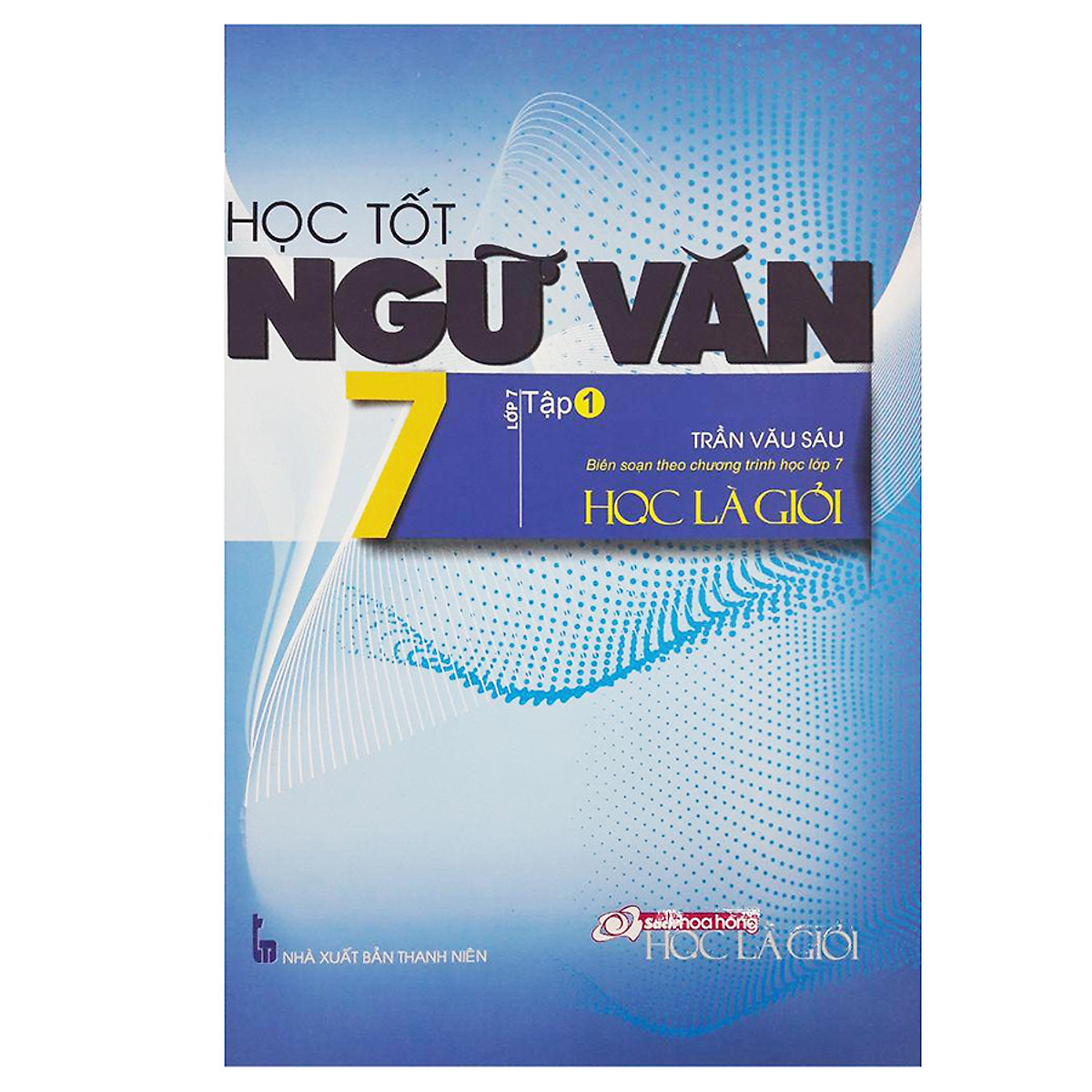 Học Tốt Ngữ Văn Lớp 7 - Tập 1