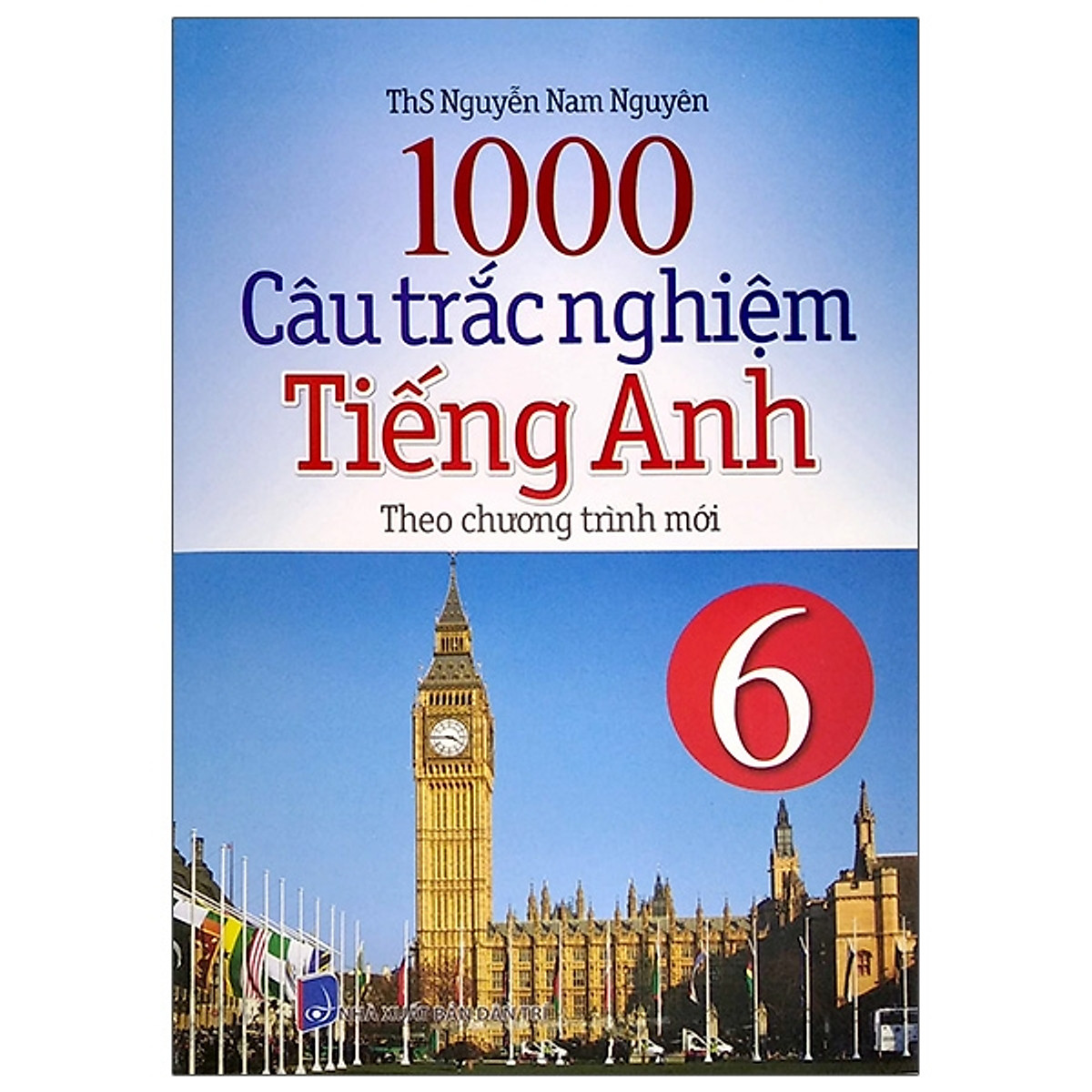 1000 Câu Trắc Nghiệm Tiếng Anh Lớp 6 (Theo Chương Trình Mới)